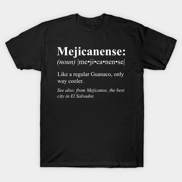 Guanaco Mejicanos El Salvador Gift - Mejicanense Definition T-Shirt by HispanicStore